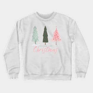 Feeling Like Christmas! Crewneck Sweatshirt